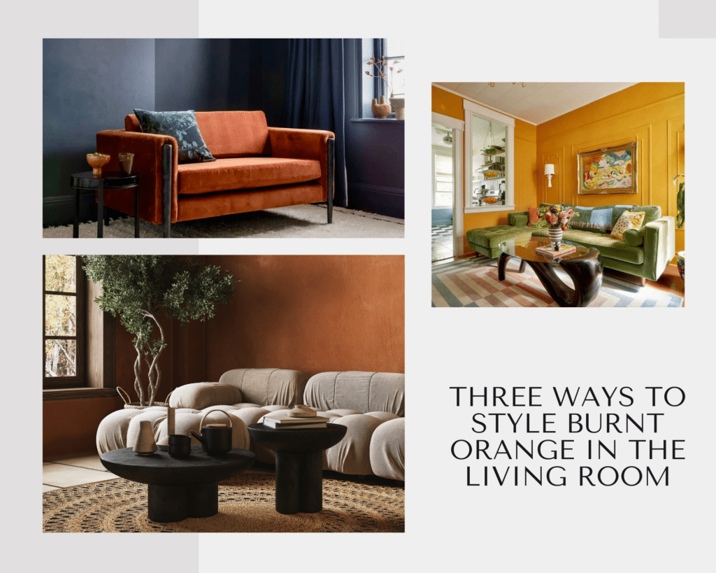 Three ways to style burnt orange in the living room – collage featuring a burnt orange sofa, mustard walls with green seating, and a terracotta wall with a beige sofa and black coffee tables.